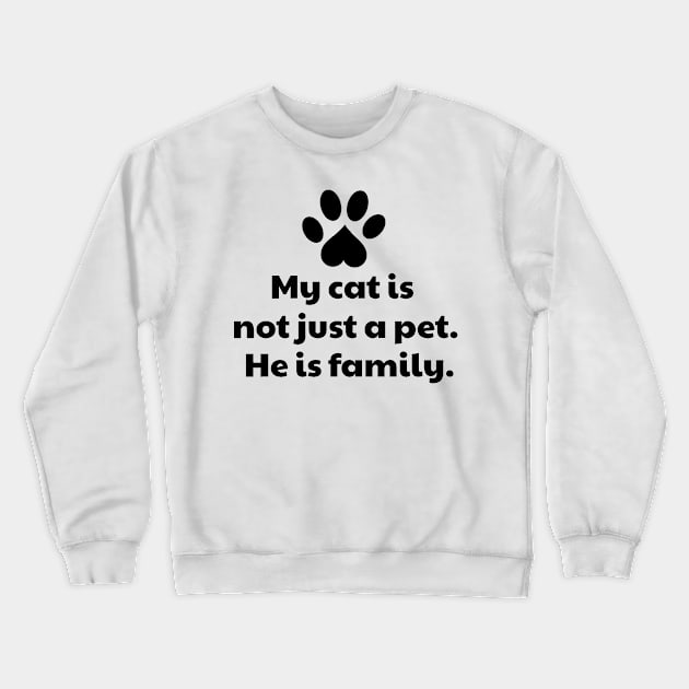 My Cat Is Not Just a Pet He Is Family Crewneck Sweatshirt by vanityvibes